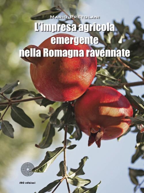 L' impresa agricola emergente nella Romagna ravennate - Mario Pretolani - copertina
