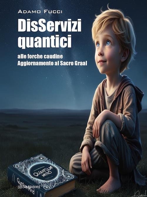 DisServizi quantici alle Forche Caudine. Aggiornamento al Sacro Graal - Adamo Fucci - copertina