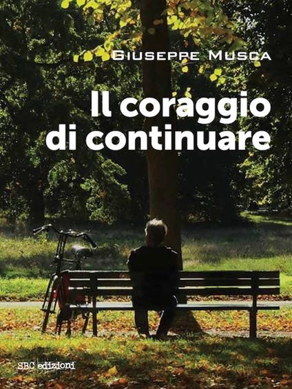 il coraggio di continuare - Giuseppe Musca - copertina