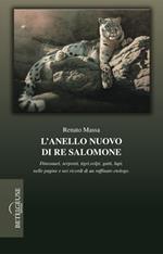 L' anello nuovo di re Salomone. Dinosauri, serpenti, tigri, volpi, gatti, lupi, nelle pagine e nei ricordi di un raffinato etologo