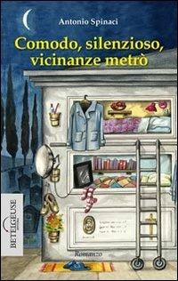 Comodo, silenzioso, vicinanze metrò - Antonio Spinaci - copertina