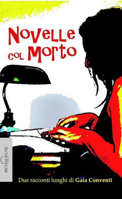 Novelle col morto - Gaia Conventi - copertina