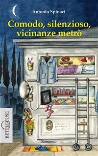 Comodo, silenzioso, vicinanze metrò - Antonio Spinaci - ebook