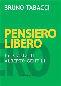 Pensiero libero. Intervista a Bruno Tabacci di Alberto Gentili - Alberto Gentili,Bruno Tabacci - ebook