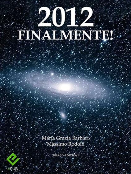 2012 finalmente! - Maria Grazia Barbieri,Massimo Rodolfi - ebook
