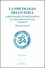Corso pratico di meditazione. La salute attraverso lo yoga. Vol. 2: La psicologia dello yoga.