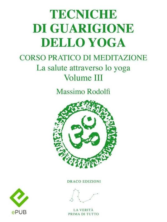 Tecniche di guarigione dello yoga. Corso pratico di meditazione. La salute attraverso lo yoga. Vol. 3 - Massimo Rodolfi - ebook