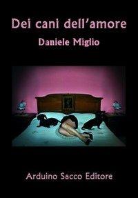 Dei cani dell'amore - Daniele Miglio - copertina