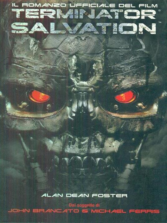 Terminator Salvation. Il romanzo ufficiale del film - Alan Dean Foster - 3