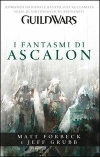 Guild wars. I fantasmi di Ascalon - Matt Forbeck,Jeff Grubb - copertina