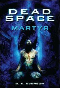 Dead space. Martyr - B. K. Evenson - copertina