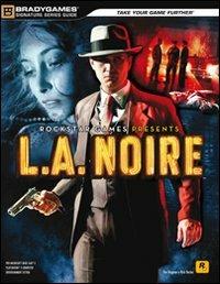 L.A. Noire. Guida strategica ufficiale - Tim Bogenn,Rick Barba - copertina