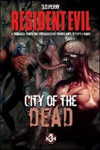 Resident Evil. City of the dead. Ediz. italiana - S. D. Perry - copertina