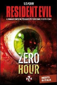 Resident Evil. Zero hour - S. D. Perry - copertina