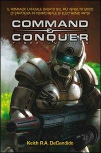Command & Conquer. Tiberium wars. Ediz. italiana - Keith R. A. Decandido - copertina