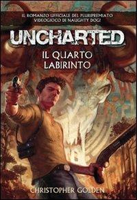Uncharted. il quarto labirinto - Christopher Golden - copertina