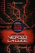 Verso la luce. Metro 2033 universe