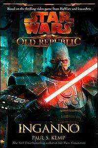 Star wars the old republic. Inganno - Paul S. Kemp - copertina