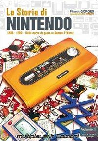 La storia di Nintendo 1889-1980. Dalla carta da gioco ai game&watch - Florent Gorges,Isao Yamazaki - copertina