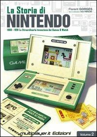 La storia di Nintendo 1980-1981. La straordinaria invenzione di game&watch. Vol. 2 - Florent Gorges,Isao Yamazaki - copertina