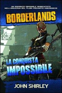 La conquista impossibile. Borderlands. Ediz. illustrata. Vol. 2 - John Shirley - copertina