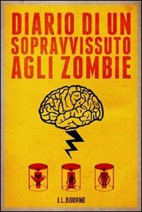Diario di un sopravvissuto agli zombie. Vol. 1 - J. L. Bourne - copertina