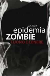 Tuono e cenere. Epidemia zombie. Vol. 2 - Zachary A. Recht - copertina