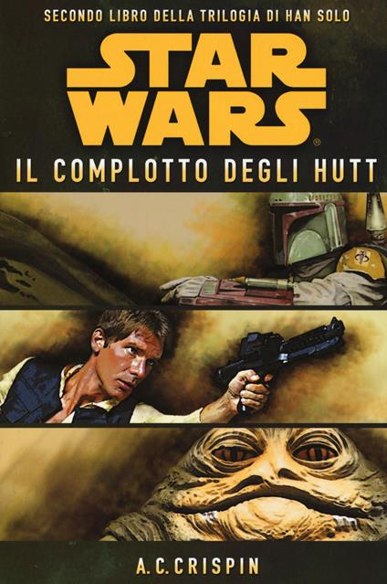 Star Wars. Il complotto degli Hutt. La trilogia di Han Solo. Vol. 2 - Ann C. Crispin - copertina