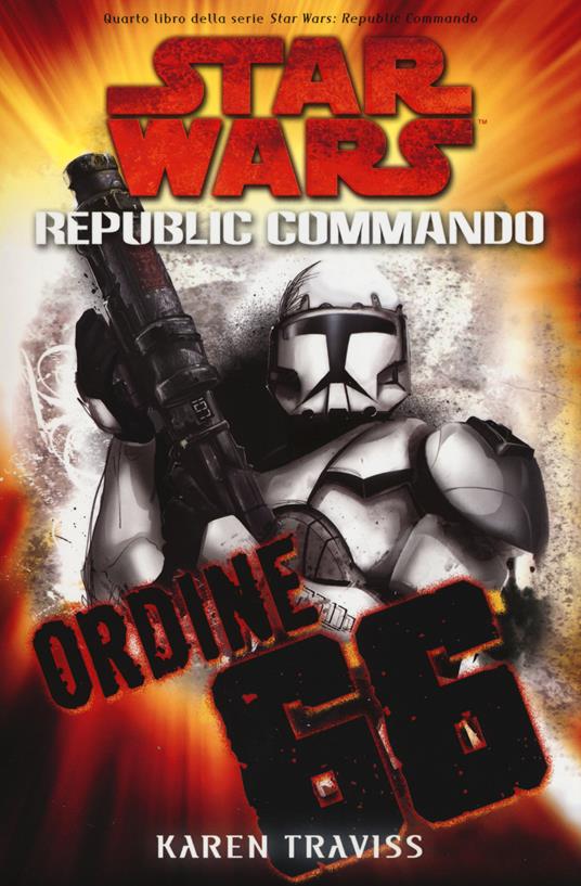 Ordine 66. Star Wars. Republic Commando. Vol. 4 - Karen Traviss - copertina