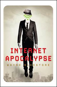 Internet apocalypse - Wayne Gladstone - copertina