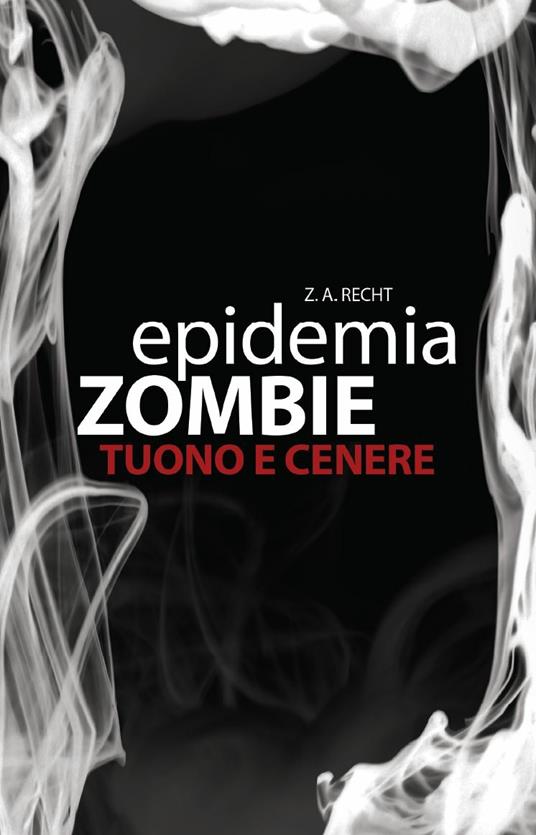 Tuono e cenere. Epidemia zombie. Vol. 2 - Zachary A. Recht - ebook