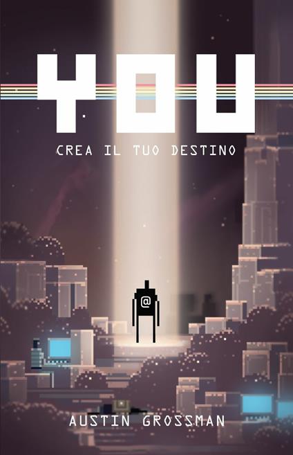 You. Crea il tuo destino - Austin Grossman,V. La Peccerella - ebook