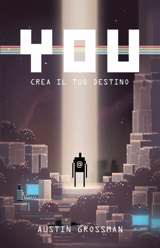 You. Crea il tuo destino - Austin Grossman,V. La Peccerella - ebook