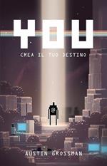 You. Crea il tuo destino