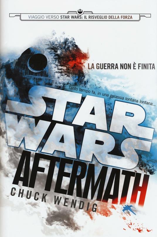 Aftermath. Viaggio verso Star Wars: il risveglio della forza. Star Wars - Chuck Wendig - copertina