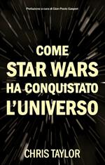 Come Star Wars ha conquistato l'universo