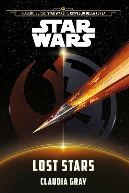Lost stars. Star Wars (Viaggio verso Star Wars: Il risveglio della forza) - Claudia Gray - copertina