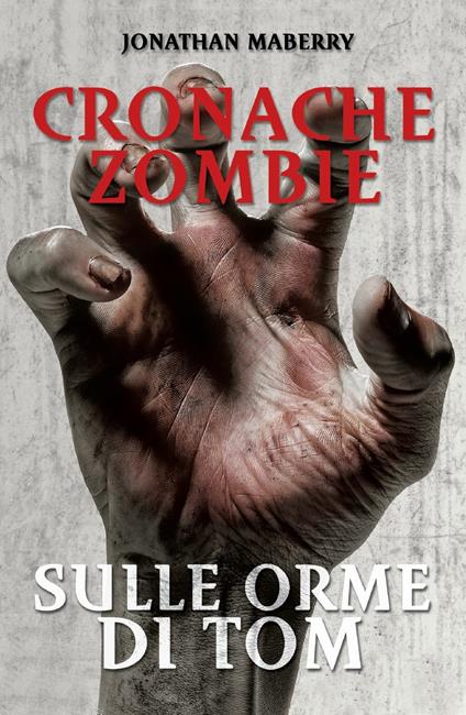 Sulle orme di Tom. Cronache Zombie. Vol. 3 - Jonathan Maberry,D. Mazzocchi - ebook