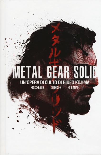 Metal Gear Solid. Un'opera di culto di Hideo Kojima - Denis Brusseaux,Nicolas Courcier,Mehdi El Kanafi - copertina