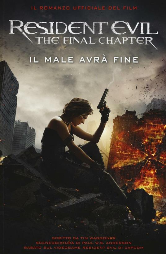 Resident Evil. The final chapter. Il male avrà fine - Tim Waggoner - copertina