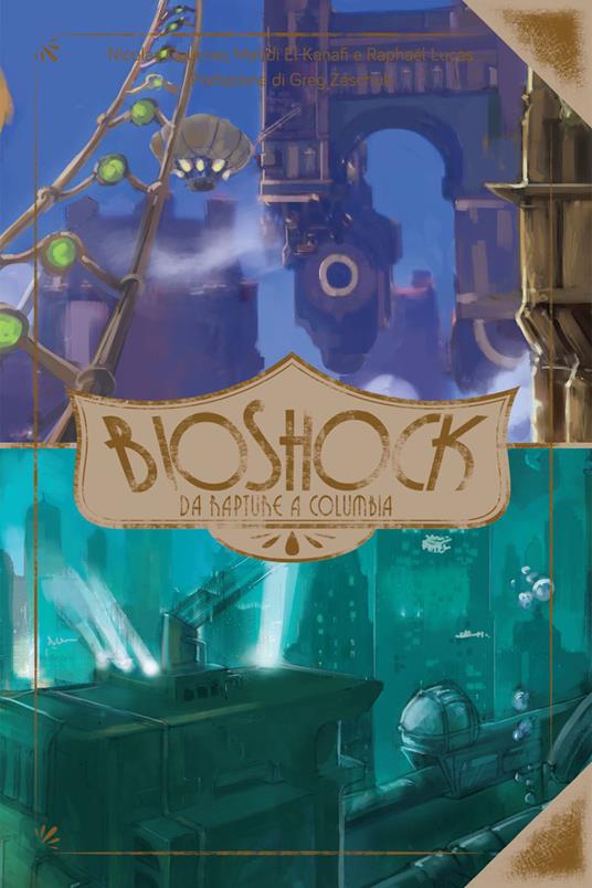 Bioshock. Da Rapture a Columbia - Nicolas Courcier,Mehdi El Kanafi,Raphaël Lucas - copertina