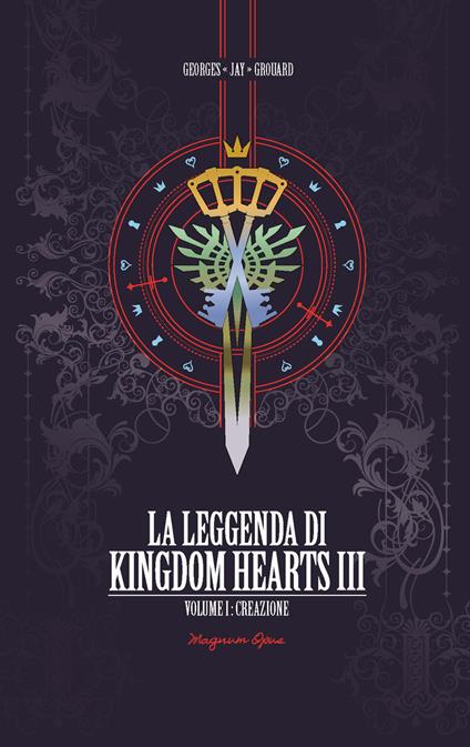La leggenda di Kingdom Hearts III. Vol. 1: Creazione - Georges Jay Grouard - copertina