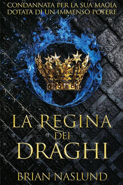 La regina dei draghi - Brian Naslund,Francesca Noto - ebook