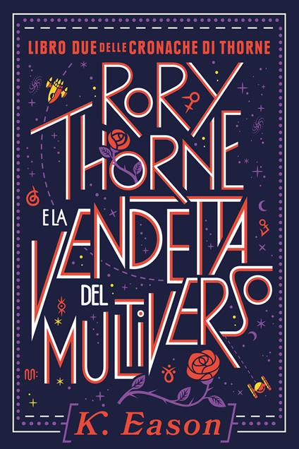 Rory Thorne e la vendetta del multiverso. Cronache di Thorne. Vol. 2 - K. Eason - ebook