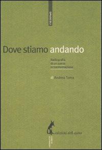 Dove stiamo andando. Radiografia di un paese in trasformazione - Andrea Toma - copertina