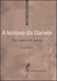 A lezione da Darwin. Per capire chi siamo - Enzo Ferrara - copertina
