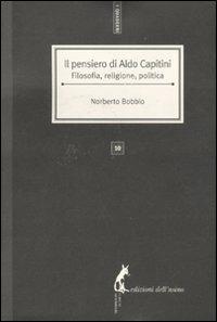 Il pensiero di Aldo Capitini. Filosofia, religione, politica - Norberto Bobbio - copertina