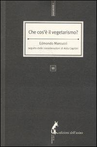 Che cos'è il vegetarismo? Seguito dalle considerazioni di Aldo Capitini - Edmondo Marcucci - copertina
