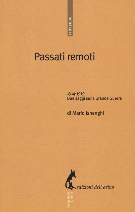 Passati remoti. 1914-1918. Due saggi sulla Grande Guerra - Mario Isnenghi - copertina