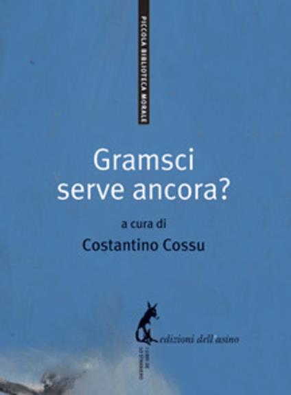 Gramsci serve ancora? - Costantino Cossu - ebook